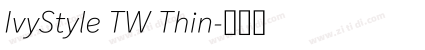 IvyStyle TW Thin字体转换